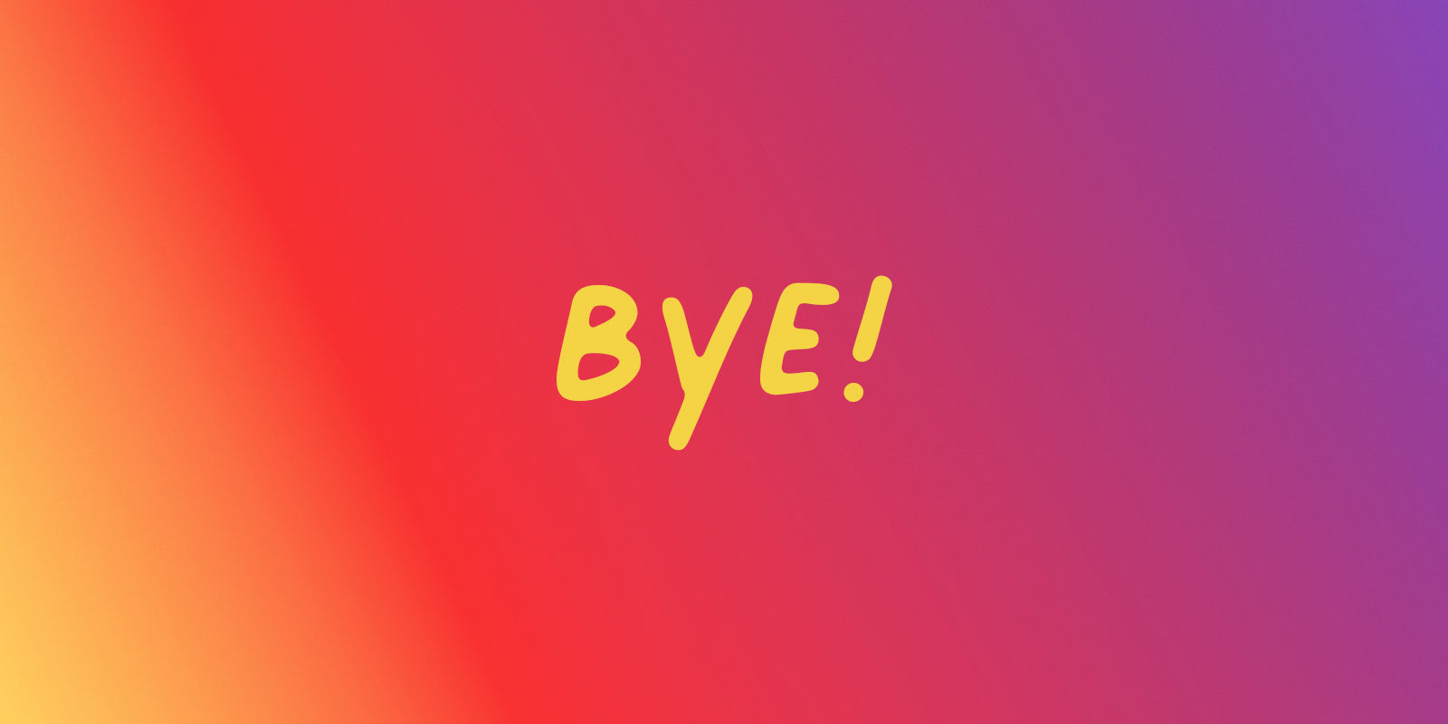 Bye Instagram